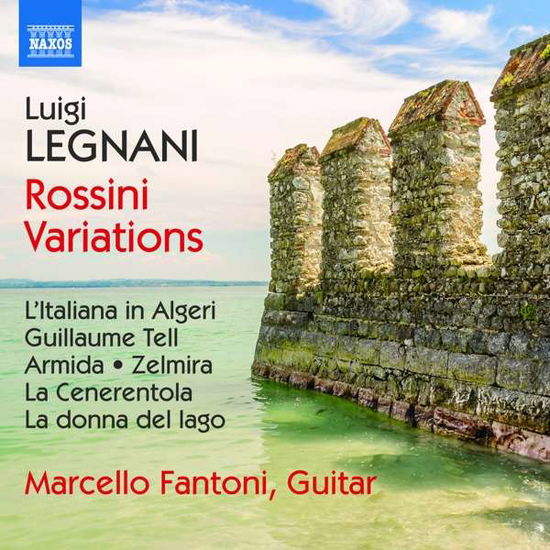 Rossini Variations - Legnani / Fantoni - Musiikki - NAXOS - 0747313372171 - perjantai 14. heinäkuuta 2017