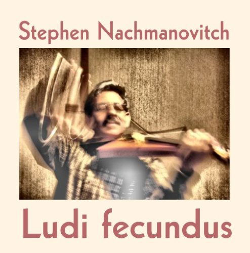 Cover for Stephen Nachmanovitch · Ludi Fecundus (CD) [Digipack] (2008)