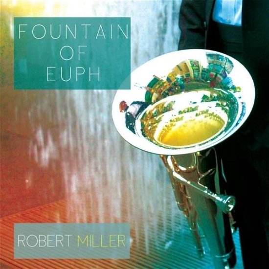 Cover for Robert Miller · Fountain of Euph (CD) (2013)