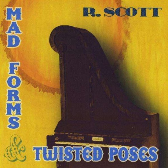 Cover for R Scott · Mad Forms &amp; Twisted Poses (CD) (2009)