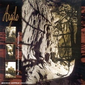 Cover for Argile · Argile-the Monotonous Moment of Monologue (CD) (2002)