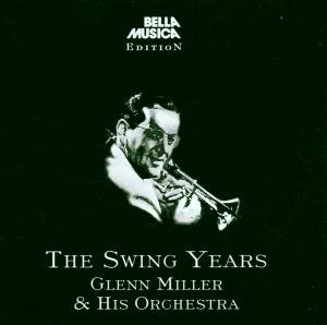 Swing Years - Glenn Miller - Musik - Bella Musica - 4014513016171 - 21. mars 1998