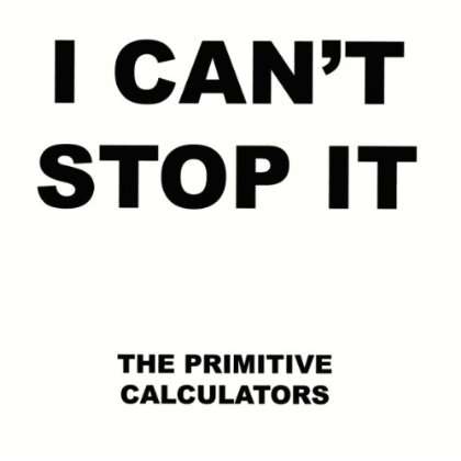 Cover for Primitive Calculators · Cant Stop It / Do That Dance (7&quot;) (2013)