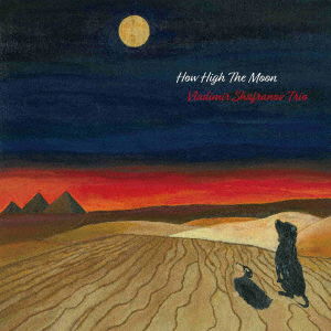 Cover for Vladimir -Trio- Shafranov · How High The Moon (CD) [Japan Import edition] (2022)