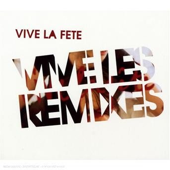 Vive Les Remixes - Vive La Fete - Musikk - VME - 5400711003171 - 18. juni 2007