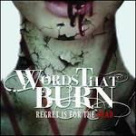 Cover for Words That Burn · Regret Is For The Dead (CD) (2016)