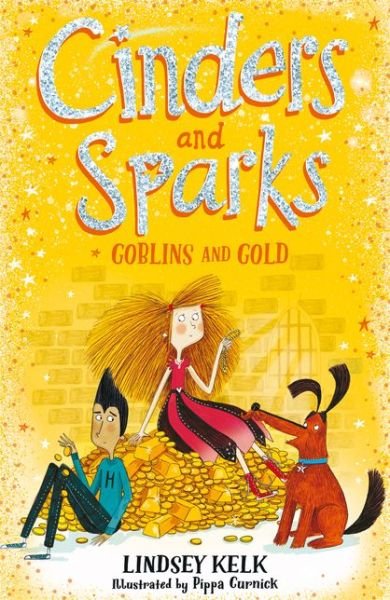 Cinders and Sparks: Goblins and Gold - Cinders and Sparks - Lindsey Kelk - Kirjat - HarperCollins Publishers - 9780008292171 - torstai 6. helmikuuta 2020