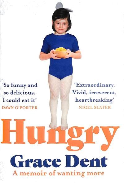 Cover for Grace Dent · Hungry: The Highly Anticipated Memoir from One of the Greatest Food Writers of All Time (Hardcover bog) (2020)