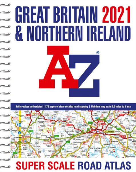 Cover for A-Z maps · Great Britain A-Z Super Scale Road Atlas 2021 (A3 Spiral) (Spiral Book) (2020)