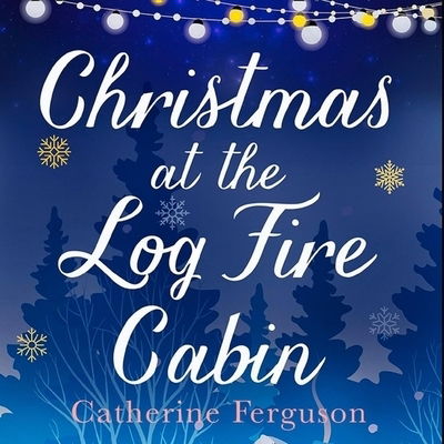 Christmas at the Log Fire Cabin Library Edition - Catherine Ferguson - Music - Blackstone Pub - 9780008391171 - November 18, 2019