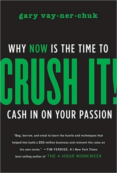 Crush It!: Why NOW Is the Time to Cash In on Your Passion - Gary Vaynerchuk - Books - HarperCollins Publishers Inc - 9780061914171 - October 15, 2009