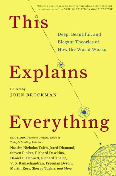 This Explains Everything: Deep, Beautiful, and Elegant Theories of How the World Works - Edge Question Series - John Brockman - Boeken - HarperCollins Publishers Inc - 9780062230171 - 5 mei 2016