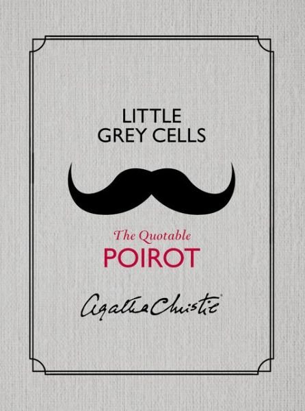 Cover for Agatha Christie · Little grey cells the quotable Poirot (Bog) [First William Morrow edition. edition] (2016)