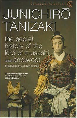 The Secret History of The Lord of Musashi - Junichiro Tanizaki - Bøger - Vintage Publishing - 9780099283171 - 1. februar 2001