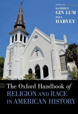 Cover for Kathryn Gin Lum · The Oxford Handbook of Religion and Race in American History - Oxford Handbooks (Hardcover Book) (2018)