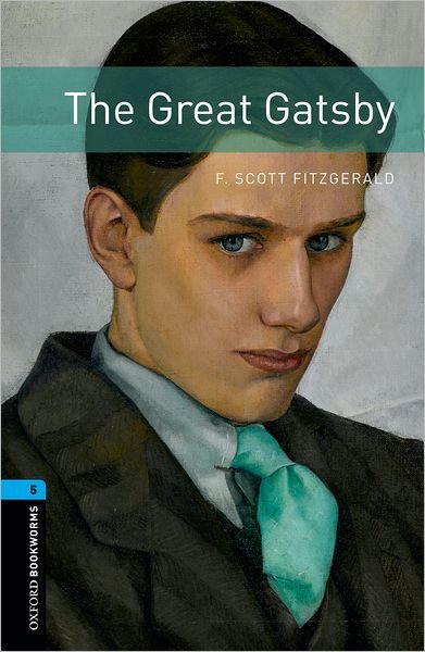 Oxford Bookworms Library: Level 5:: The Great Gatsby - Oxford Bookworms Library - F. Scott Fitzgerald - Books - Oxford University Press - 9780194786171 - November 29, 2012