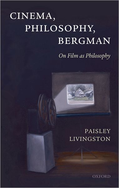 Cover for Livingston, Paisley (Lingnan University, Hong Kong) · Cinema, Philosophy, Bergman: On Film as Philosophy (Hardcover Book) (2009)