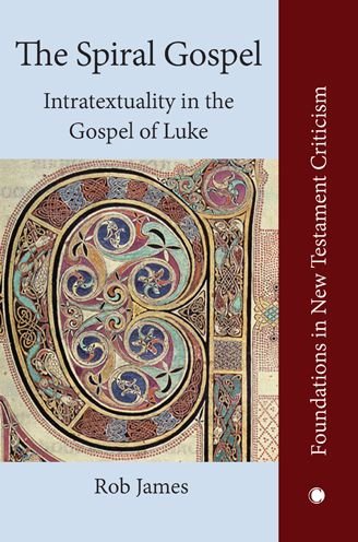 Cover for Rob James · The Spiral Gospel: Intratextuality in Luke's Narrative (Hardcover Book) (2022)