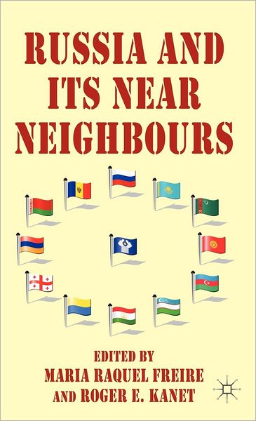 Cover for Maria Raquel Freire · Russia and its Near Neighbours (Gebundenes Buch) (2012)