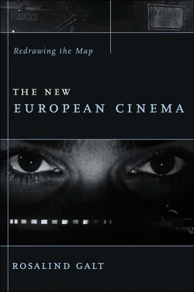 Cover for Galt, Rosalind (Senior Lecturer in Film Studies, University of Sussex) · The New European Cinema: Redrawing the Map - Film and Culture Series (Paperback Book) (2006)