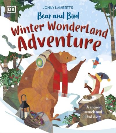 Jonny Lambert's Bear and Bird Winter Wonderland Adventure: A Snowy Search and Find Story - The Bear and the Bird - Jonny Lambert - Kirjat - Dorling Kindersley Ltd - 9780241686171 - torstai 5. syyskuuta 2024