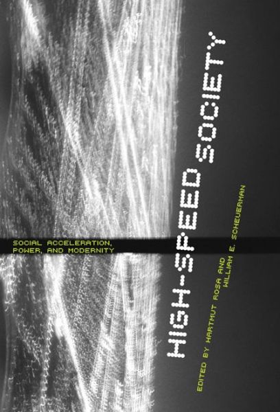 Cover for Hartmut Rosa · High-Speed Society: Social Acceleration, Power, and Modernity (Paperback Bog) (2010)