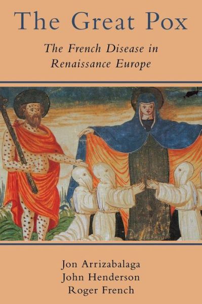 Cover for Jon Arrizabalaga · The Great Pox: The French Disease in Renaissance Europe (Paperback Book) (2014)