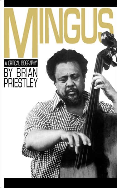Mingus: A Critical Biography - Brian Priestley - Books - Hachette Books - 9780306802171 - March 22, 1984