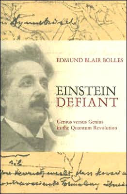 Cover for Edmund Blair Bolles · Einstein Defiant: Genius Versus Genius in the Quantum Revolution (Paperback Book) [New edition] (2004)