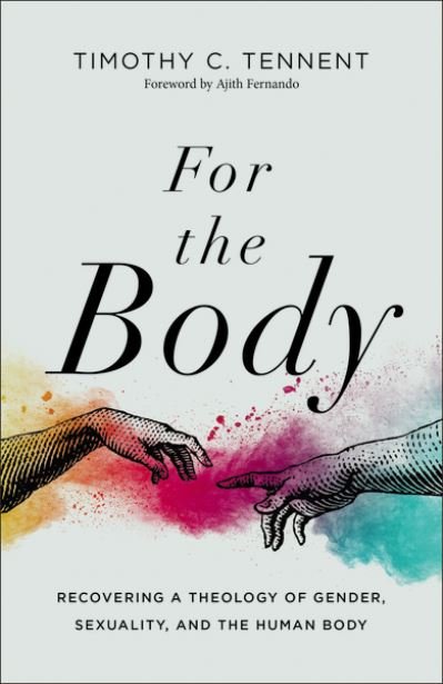 Cover for Timothy C. Tennent · For the Body: Recovering a Theology of Gender, Sexuality, and the Human Body - Seedbed Resources (Hardcover Book) (2020)