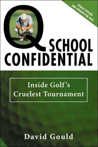 Cover for David Gould · Q School Confidential: Inside Golf's Cruelest Tournament (Pocketbok) (2002)