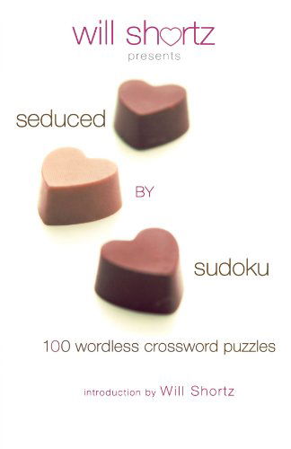 Cover for Will Shortz · Will Shortz Presents Seduced by Sudoku: 100 Wordless Crossword Puzzles (Paperback Book) [1st edition] (2007)