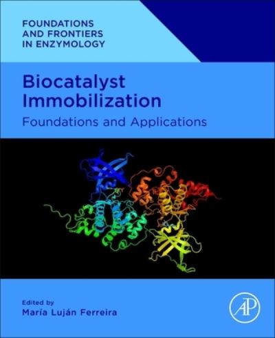 Cover for Biocatalyst Immobilization: Foundations and Applications - Foundations and Frontiers in Enzymology (Paperback Book) (2022)