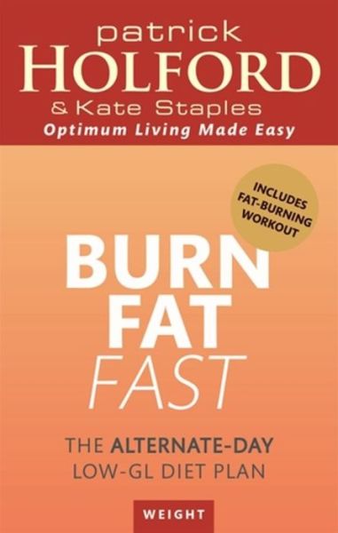 Burn Fat Fast: The alternate-day low-GL diet plan - Patrick Holford - Książki - Little, Brown Book Group - 9780349401171 - 6 czerwca 2013