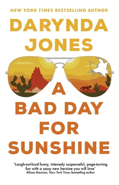 A Bad Day for Sunshine: 'A great day for the rest of us' Lee Child - Sunshine Vicram - Darynda Jones - Books - Little, Brown Book Group - 9780349427171 - April 7, 2020