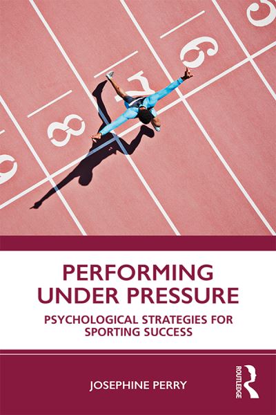 Cover for Josephine Perry · Performing Under Pressure: Psychological Strategies for Sporting Success (Paperback Book) (2019)