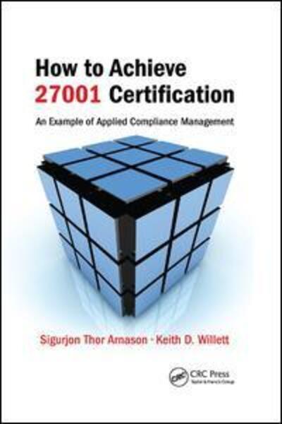 Cover for Sigurjon Thor Arnason · How to Achieve 27001 Certification: An Example of Applied Compliance Management (Paperback Book) (2019)