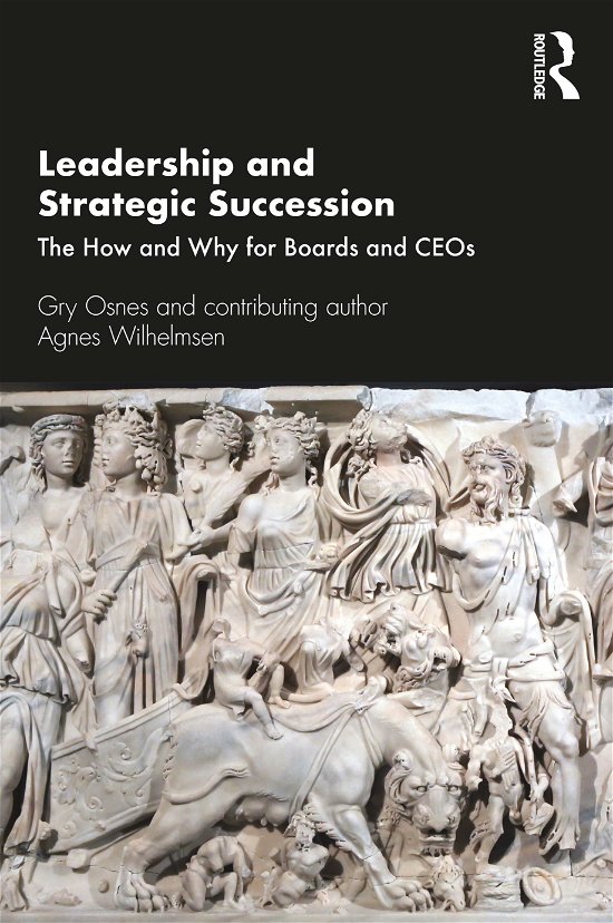 Leadership and Strategic Succession: The How and Why for Boards and CEOs - Gry Osnes - Bøker - Taylor & Francis Ltd - 9780367685171 - 31. desember 2020