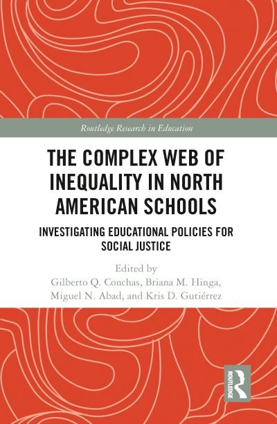 The Complex Web of Inequality in North American Schools: Investigating Educational Policies for Social Justice - Routledge Research in Education (Paperback Book) (2021)
