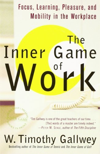 Cover for W. Timothy Gallwey · The Inner Game of Work: Focus, Learning, Pleasure, and Mobility in the Workplace (Paperback Book) [Reprint edition] (2001)