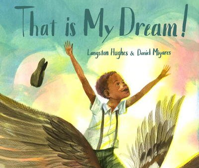 Cover for Langston Hughes · That Is My Dream!: A picture book of Langston Hughes's &quot;Dream Variation&quot; (Hardcover Book) (2017)
