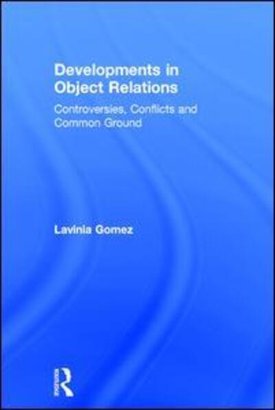 Cover for Lavinia Gomez · Developments in Object Relations: Controversies, Conflicts, and Common Ground (Hardcover Book) (2017)