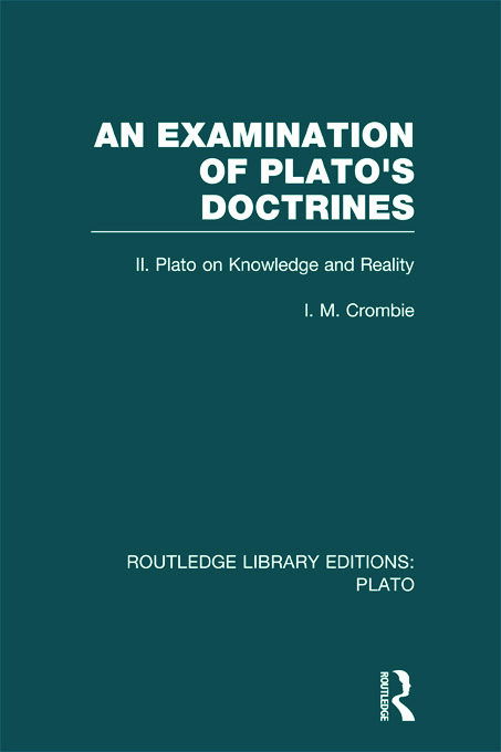 Cover for I Crombie · An Examination of Plato's Doctrines Vol 2 (RLE: Plato): Volume 2 Plato on Knowledge and Reality - Routledge Library Editions: Plato (Hardcover Book) (2012)