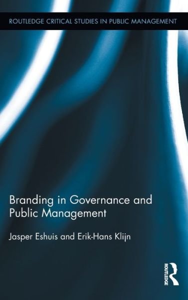 Cover for Eshuis, Jasper (Erasmus University Rotterdam, The Netherlands) · Branding in Governance and Public Management - Routledge Critical Studies in Public Management (Hardcover bog) (2011)