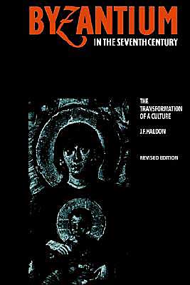 Cover for Haldon, J. F. (University of Birmingham) · Byzantium in the Seventh Century: The Transformation of a Culture (Paperback Book) (1997)