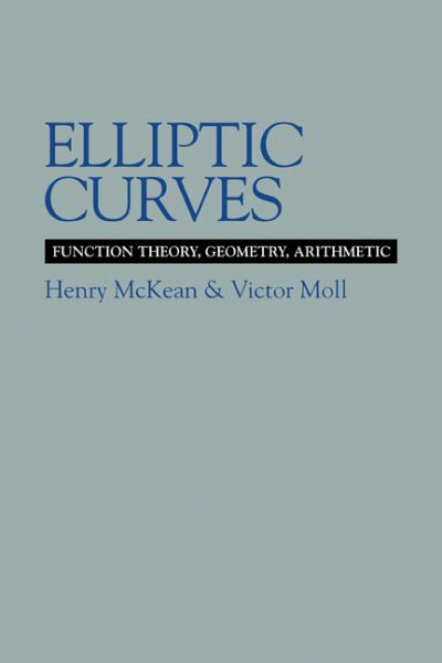 Cover for McKean, Henry (New York University) · Elliptic Curves: Function Theory, Geometry, Arithmetic (Paperback Book) (1999)