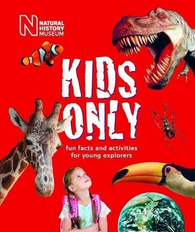 Kids Only: Fun facts and activities for young explorers - The Natural History Museum - Books - The Natural History Museum - 9780565094171 - February 12, 2018