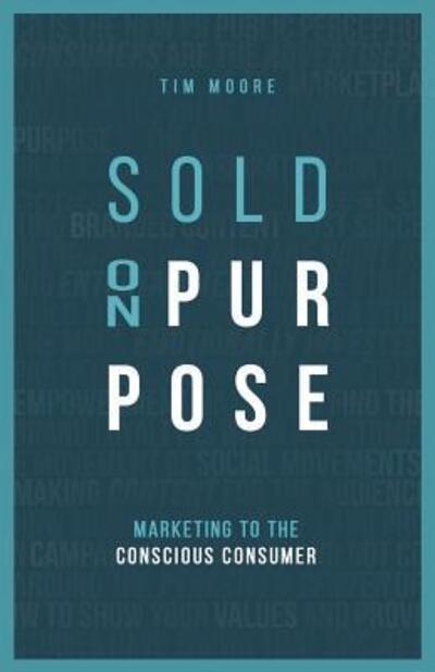 Cover for Tim Moore · Sold On Purpose: Marketing to The Conscious Consumer (Pocketbok) (2019)