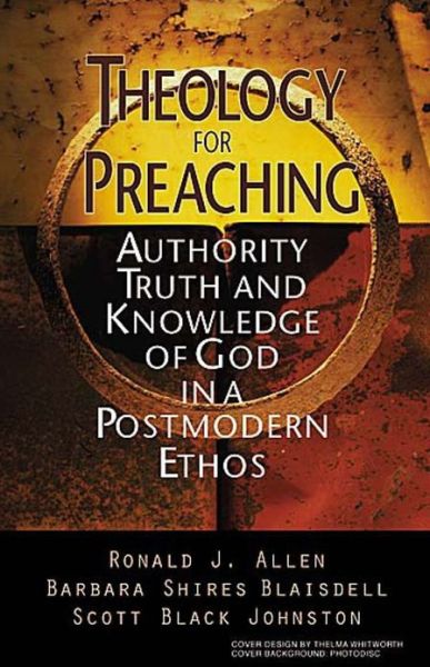 Cover for Ronald J. Allen · Theology for Preaching: Authority, Truth and Knowledge of God in a Postmodern Ethos (Paperback Book) (1997)