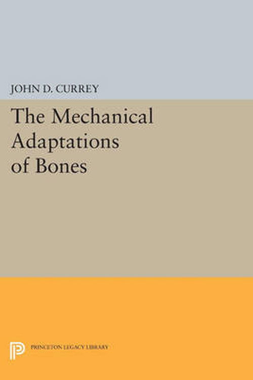 Cover for John D. Currey · The Mechanical Adaptations of Bones - Princeton Legacy Library (Paperback Bog) (2014)